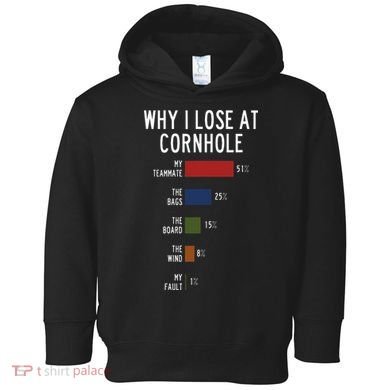 Why I Lose At Cornhole Toddler Hoodie
