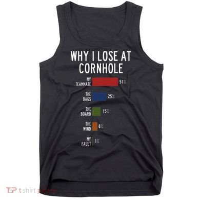 Why I Lose At Cornhole Tank Top