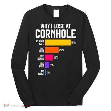 Why I Lose At Cornhole Humor Toss Like A Boss Long Sleeve Shirt
