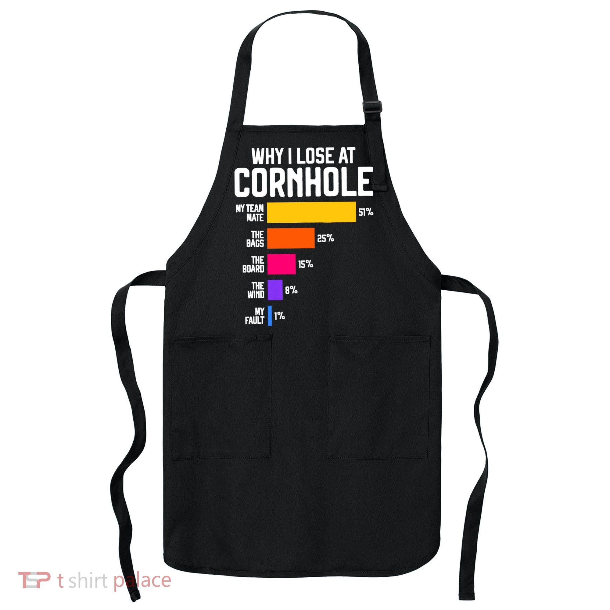 Why I Lose At Cornhole Humor Toss Like A Boss Apron