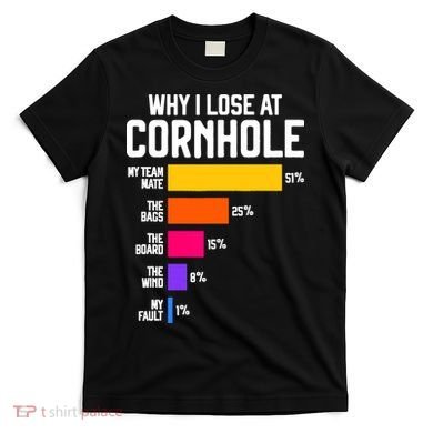 Why I Lose At Cornhole Humor Toss Like A Boss T-Shirt