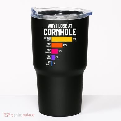 Why I Lose At Cornhole Humor Toss Like A Boss Tumbler