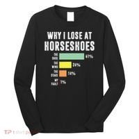 Why I Lose At Horseshoes, Funny Horseshoe Pitching Long Sleeve Shirt thumb 0