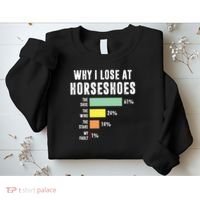 Why I Lose At Horseshoes, Funny Horseshoe Pitching Sweatshirt thumb 2