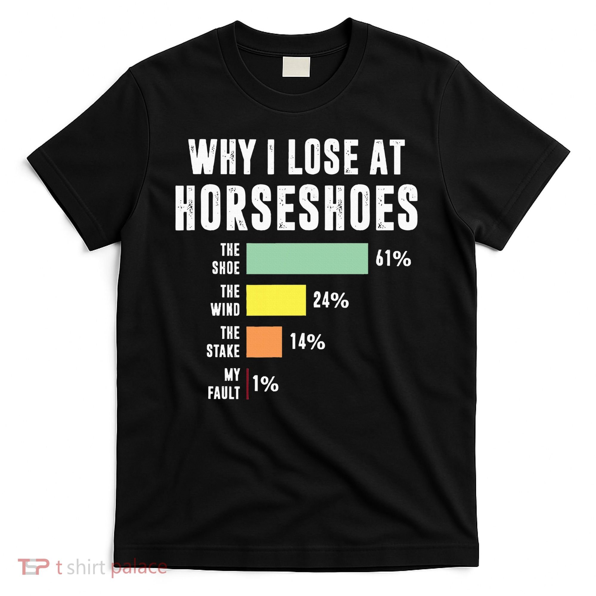 Why I Lose At Horseshoes, Funny Horseshoe Pitching T-Shirt