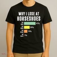 Why I Lose At Horseshoes, Funny Horseshoe Pitching T-Shirt thumb 3