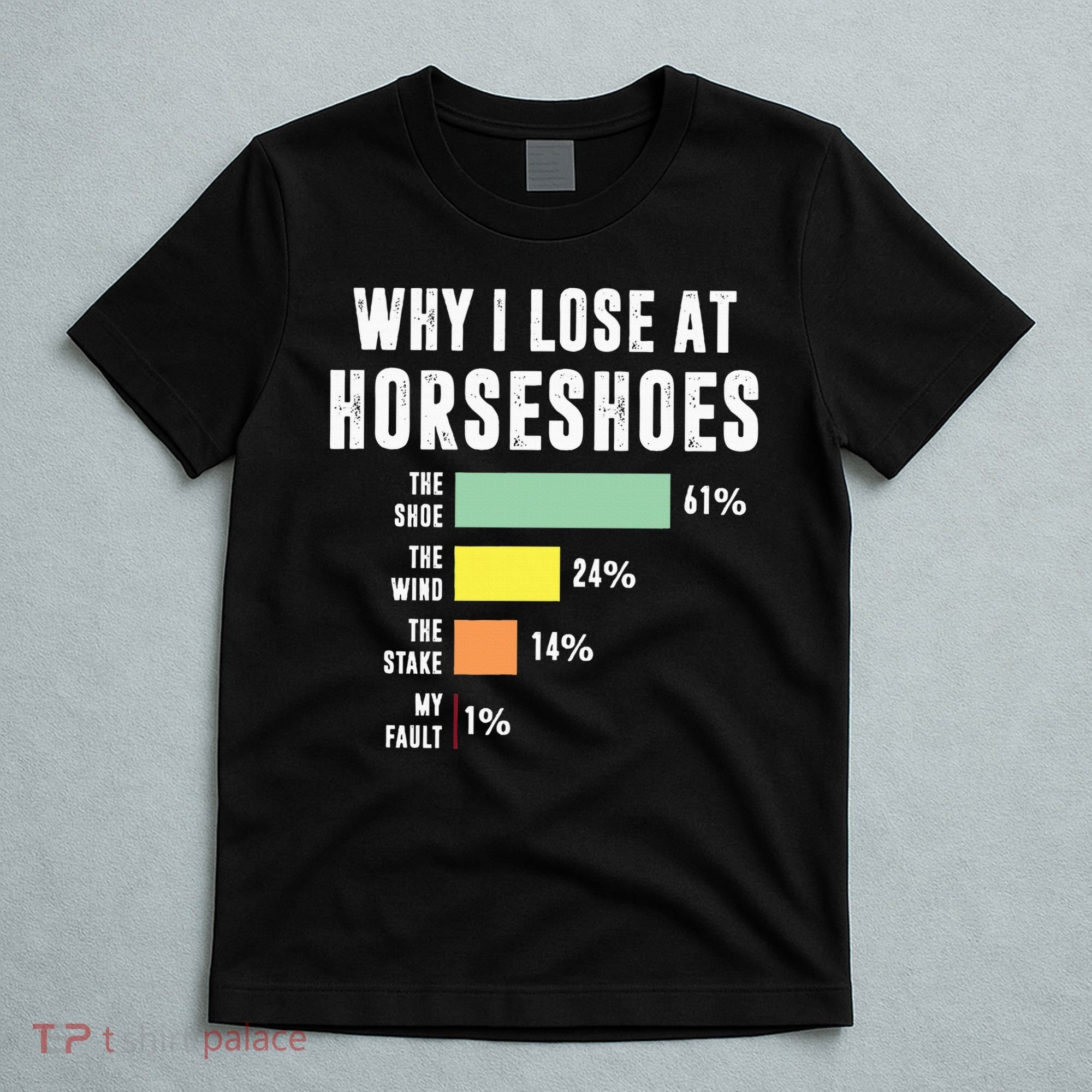 Why I Lose At Horseshoes, Funny Horseshoe Pitching T-Shirt