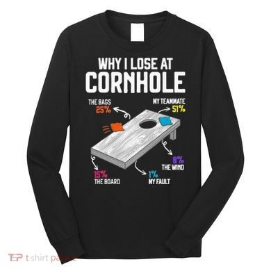 Why I Lose At Cornhole Humor Toss Like A Boss Long Sleeve Shirt