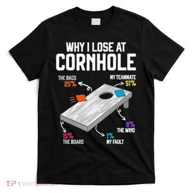 Why I Lose At Cornhole Humor Toss Like A Boss T-Shirt