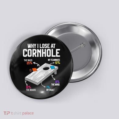 Why I Lose At Cornhole Humor Toss Like A Boss Button