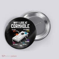 Why I Lose At Cornhole Humor Toss Like A Boss Button thumb 0
