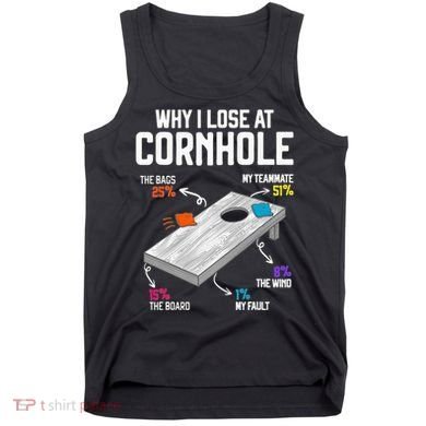 Why I Lose At Cornhole Humor Toss Like A Boss Tank Top