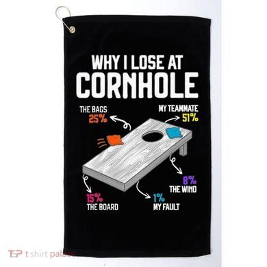 Why I Lose At Cornhole Humor Toss Like A Boss Golf Towel