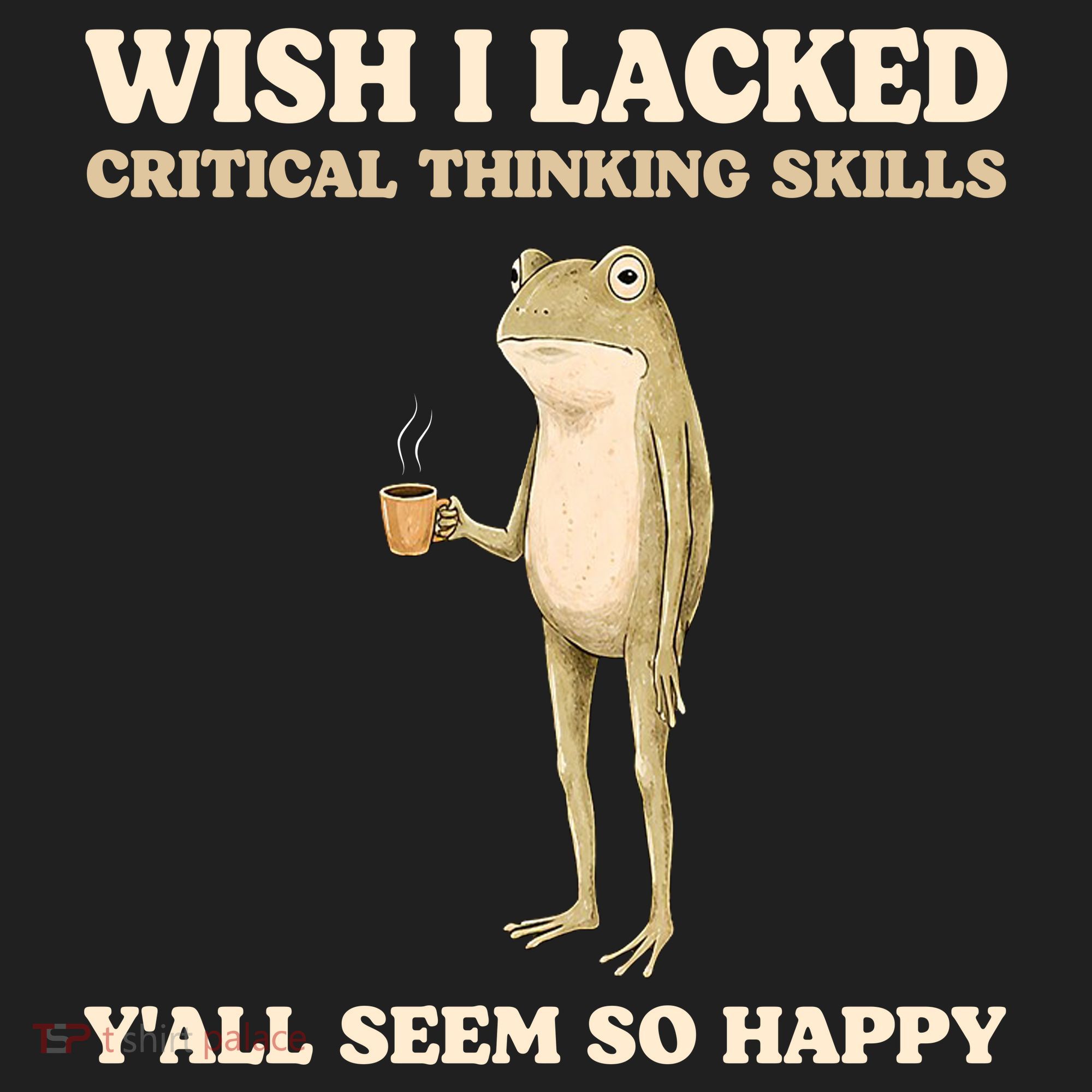 Wish I Lacked Critical Thinking Skills Y'all Seem So Happy Women's Sweatshirt
