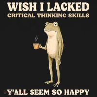 Wish I Lacked Critical Thinking Skills Y'all Seem So Happy Backpack thumb 2