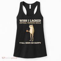 Wish I Lacked Critical Thinking Skills Y'all Seem So Happy Women's Tank Top thumb 0
