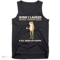 Wish I Lacked Critical Thinking Skills Y'all Seem So Happy Tank Top thumb 0