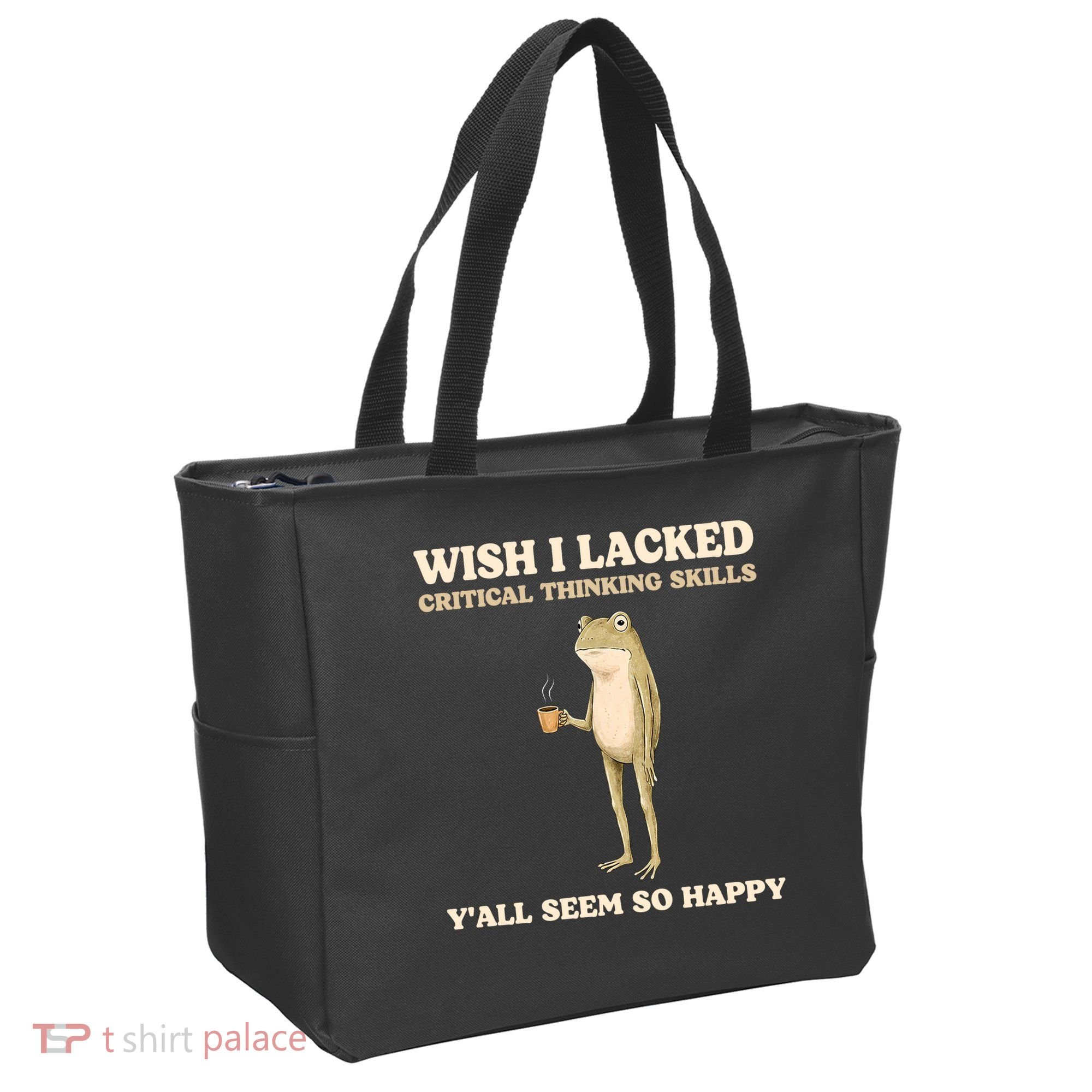 Wish I Lacked Critical Thinking Skills Y'all Seem So Happy Tote Bag
