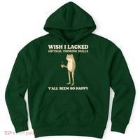 Wish I Lacked Critical Thinking Skills Y'all Seem So Happy Hoodie thumb 0