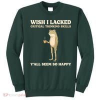 Wish I Lacked Critical Thinking Skills Y'all Seem So Happy Sweatshirt thumb 0
