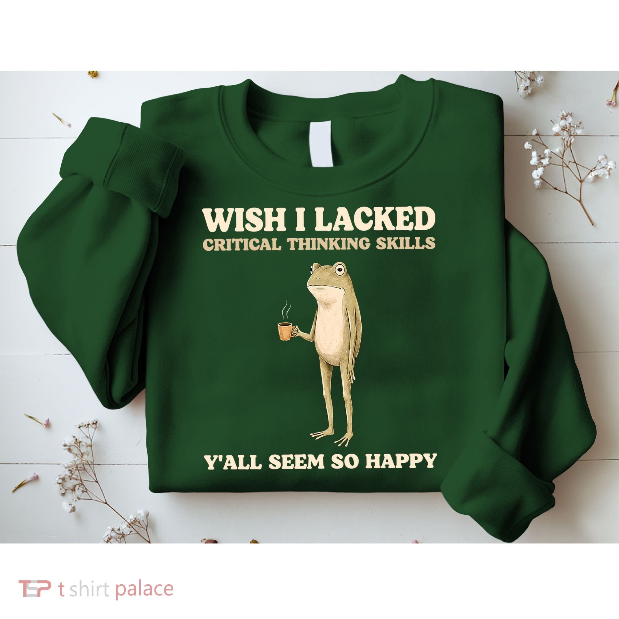 Wish I Lacked Critical Thinking Skills Y'all Seem So Happy Sweatshirt