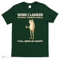 Wish I Lacked Critical Thinking Skills Y'all Seem So Happy T-Shirt thumb 0