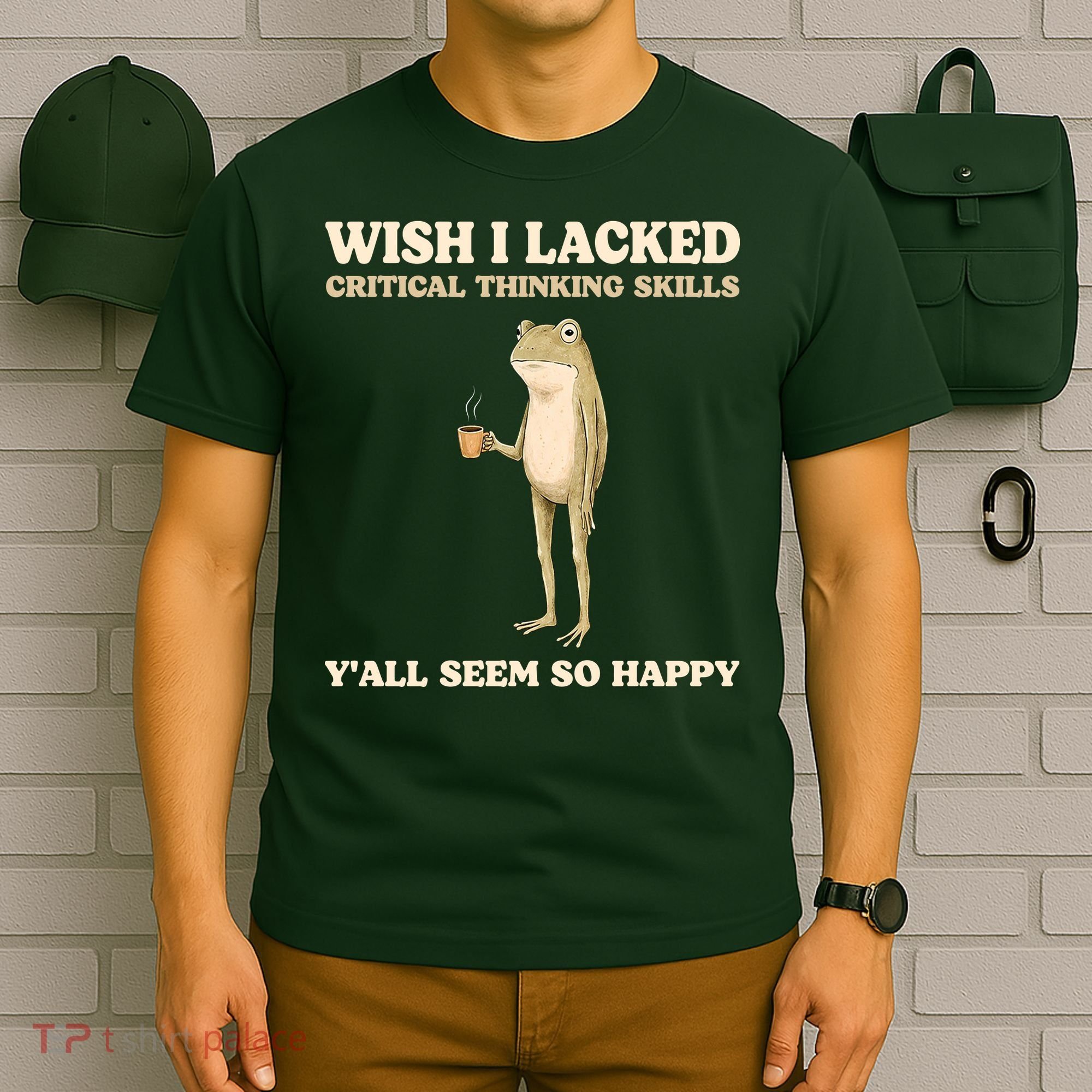 Wish I Lacked Critical Thinking Skills Y'all Seem So Happy T-Shirt