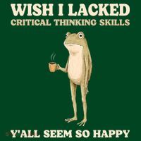 Wish I Lacked Critical Thinking Skills Y'all Seem So Happy Women's T-Shirt thumb 6