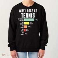 Why I Lose At Tennis Funny Tennis Player Women's Sweatshirt thumb 0