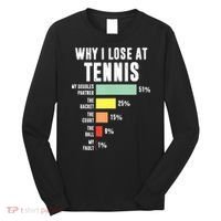 Why I Lose At Tennis Funny Tennis Player Long Sleeve Shirt thumb 0