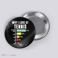 Why I Lose At Tennis Funny Tennis Player Button thumb 0