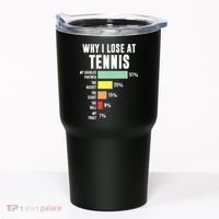 Why I Lose At Tennis Funny Tennis Player Tumbler thumb 0