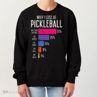 Why I Lose At Pickleball Funny Pickle Ball Women's Sweatshirt thumb 0