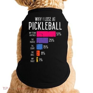 Why I Lose At Pickleball Funny Pickle Ball Doggie Tank