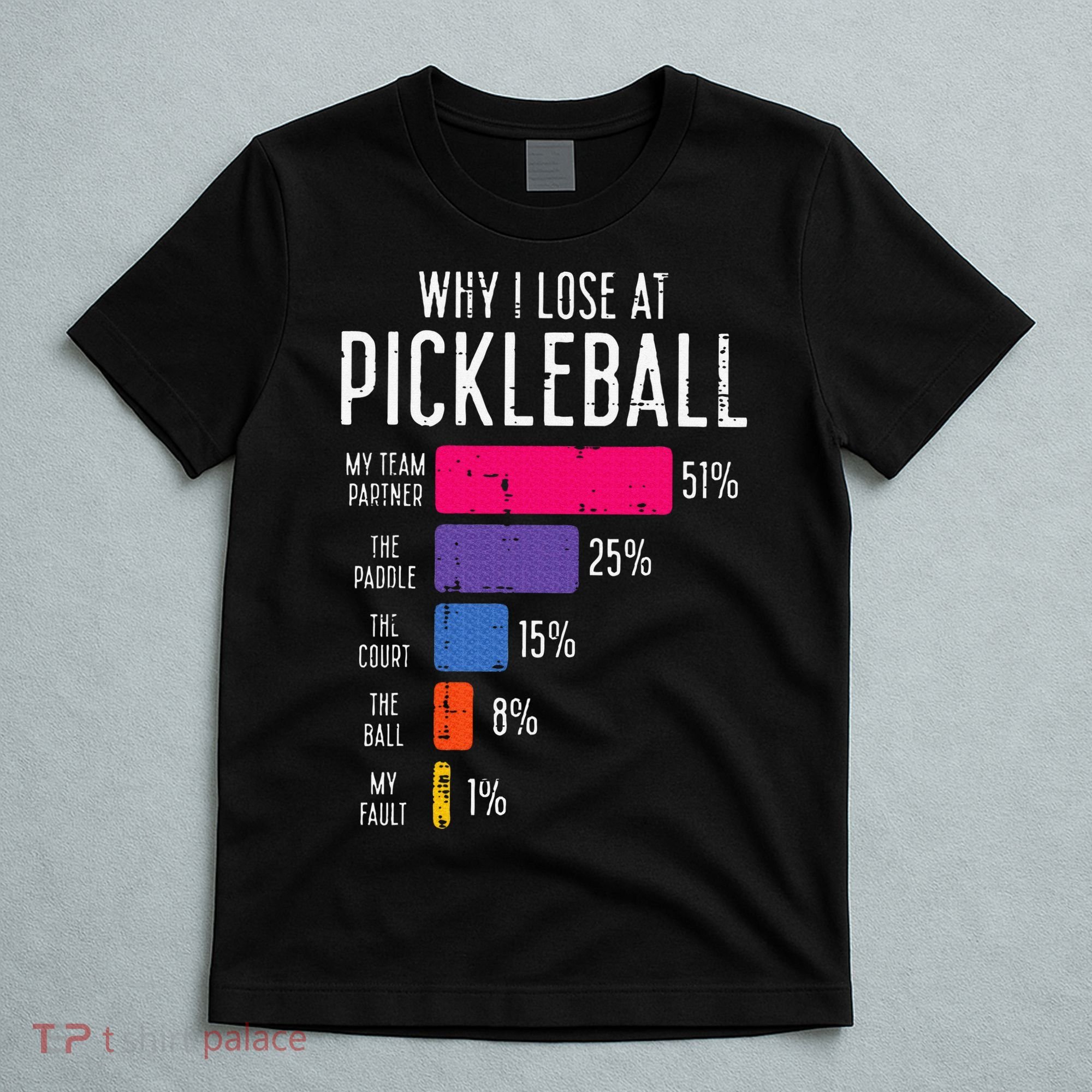 Why I Lose At Pickleball Funny Pickle Ball T-Shirt