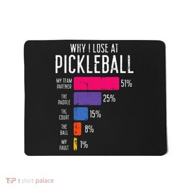 Why I Lose At Pickleball Funny Pickle Ball Mousepad