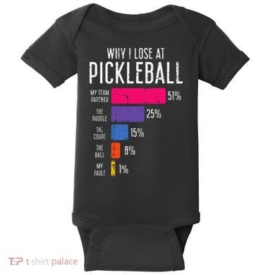 Why I Lose At Pickleball Funny Pickle Ball Baby Bodysuit