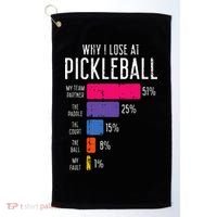 Why I Lose At Pickleball Funny Pickle Ball Golf Towel thumb 0