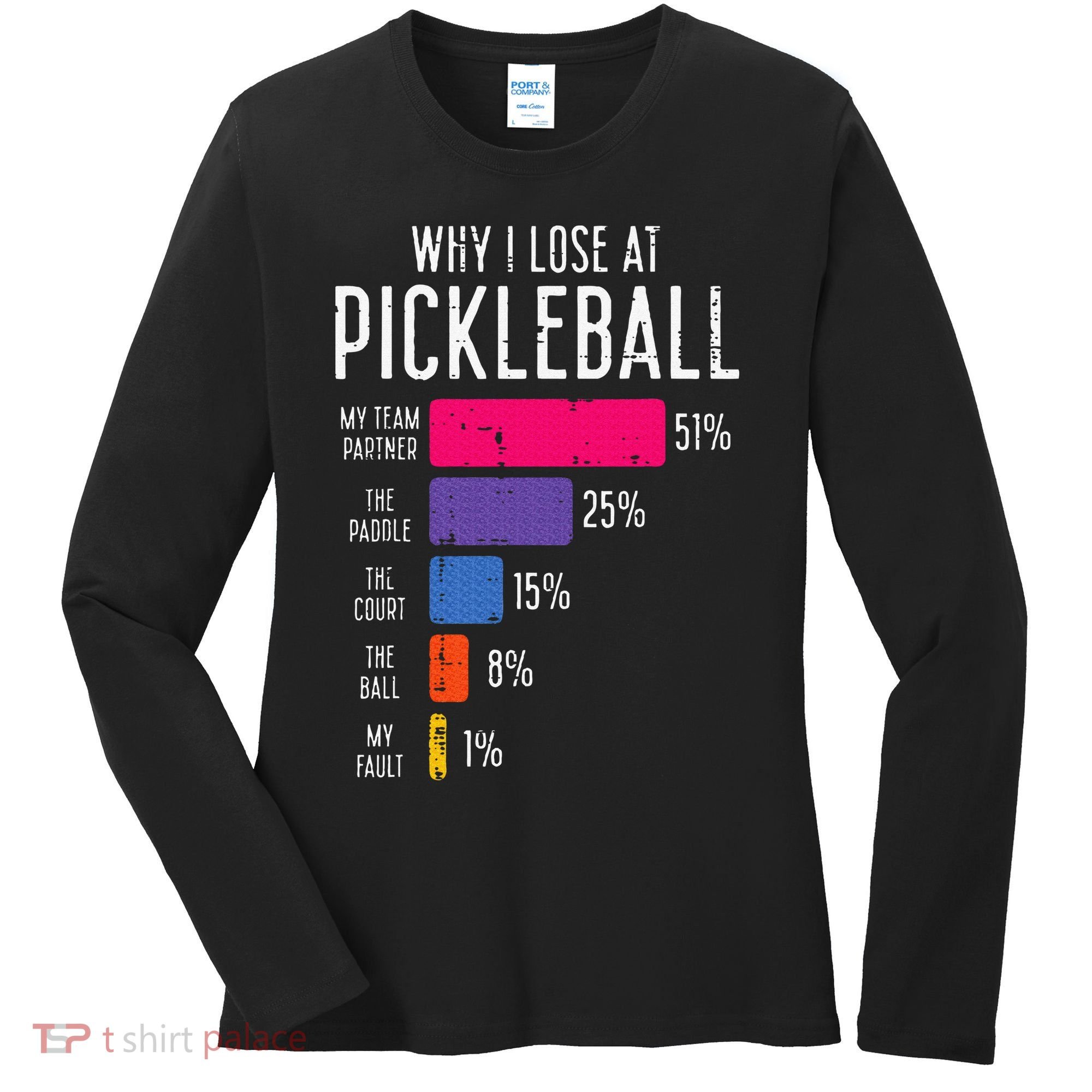 Why I Lose At Pickleball Funny Pickle Ball Women's Long Sleeve Shirt