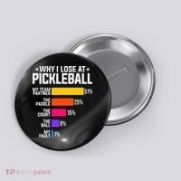 Why I Lose At Pickleball Humor Funny Pickleballers Button thumb 0