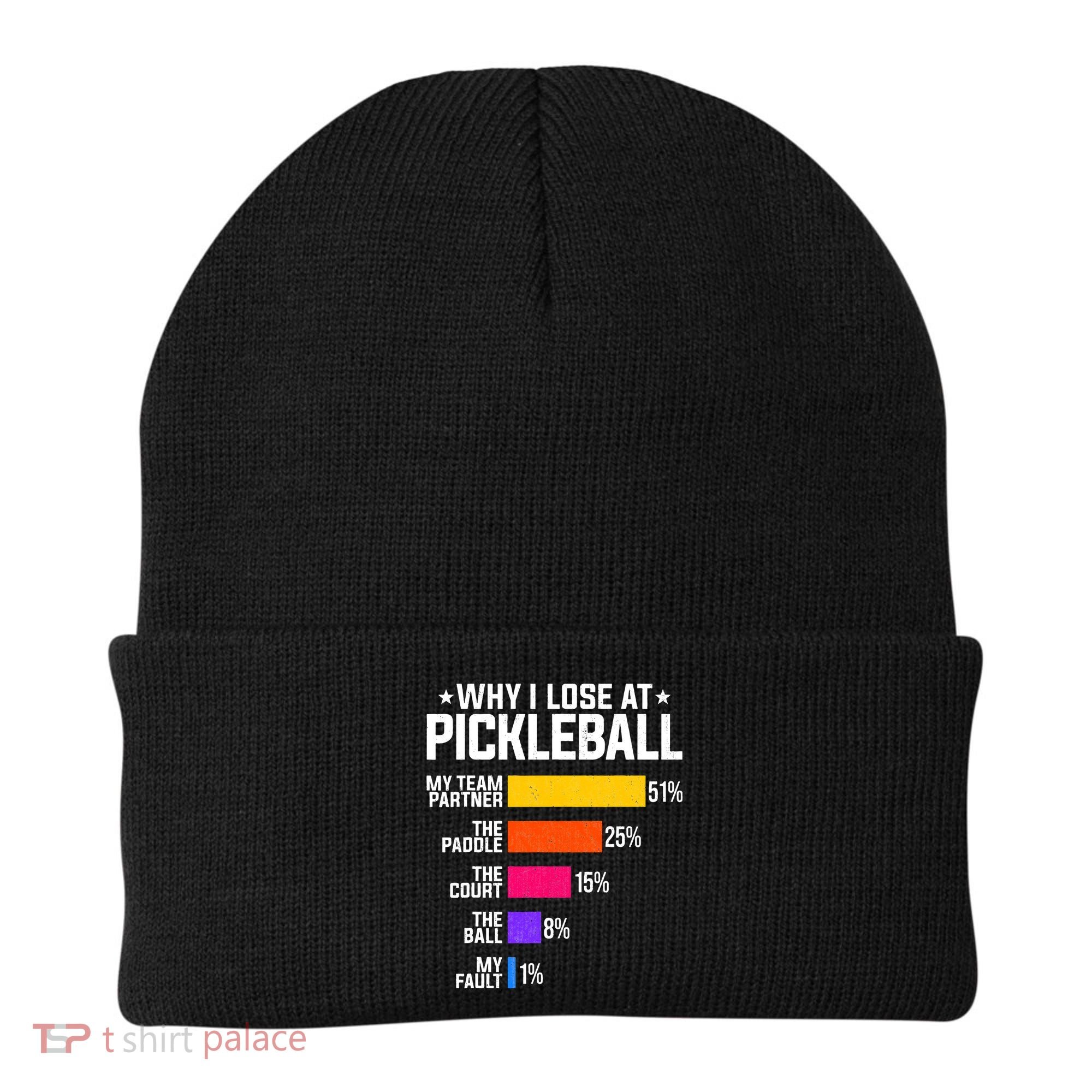 Why I Lose At Pickleball Humor Funny Pickleballers Beanie