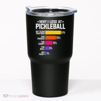 Why I Lose At Pickleball Humor Funny Pickleballers Tumbler thumb 0