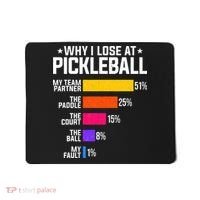 Why I Lose At Pickleball Humor Funny Pickleballers Mousepad thumb 0