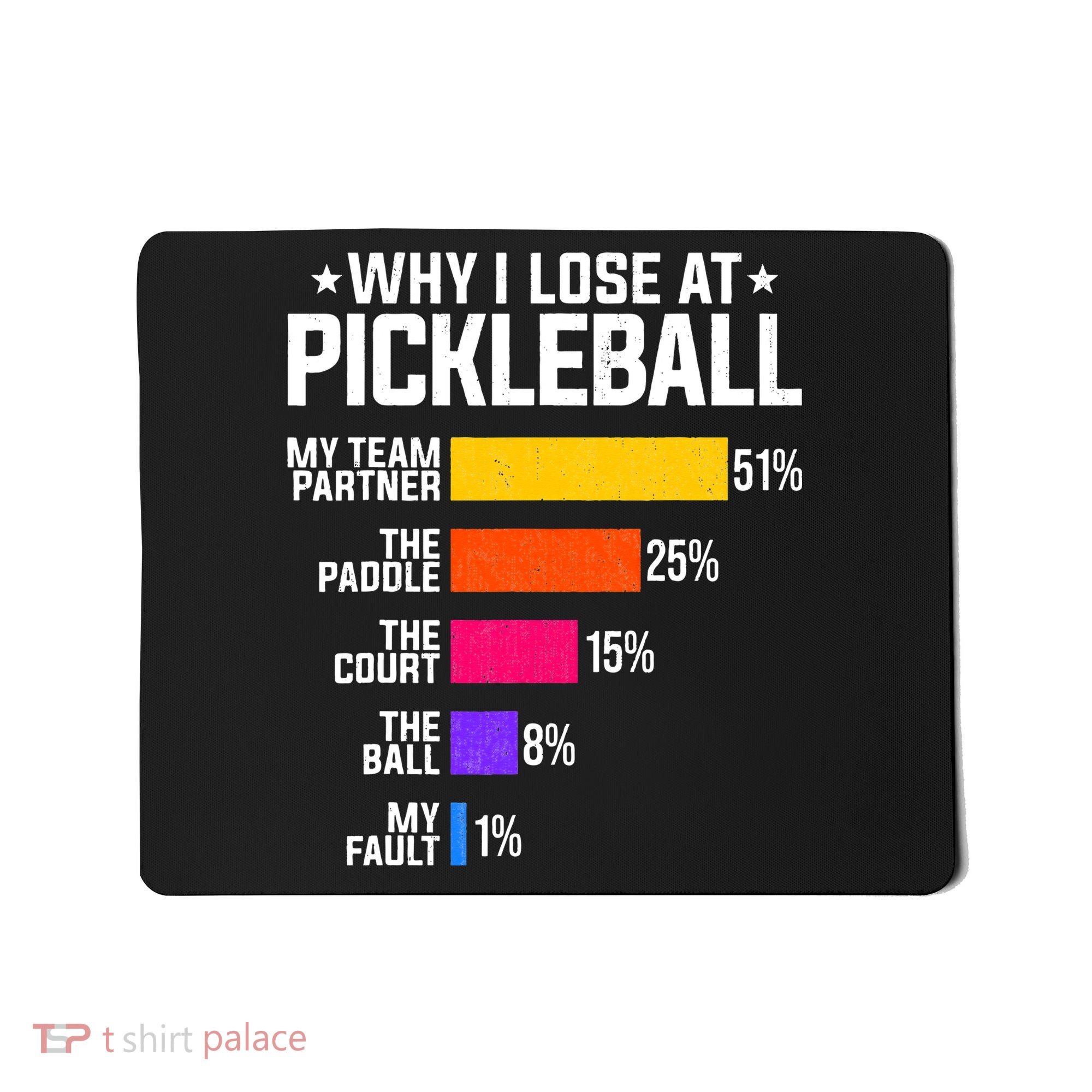 Why I Lose At Pickleball Humor Funny Pickleballers Mousepad