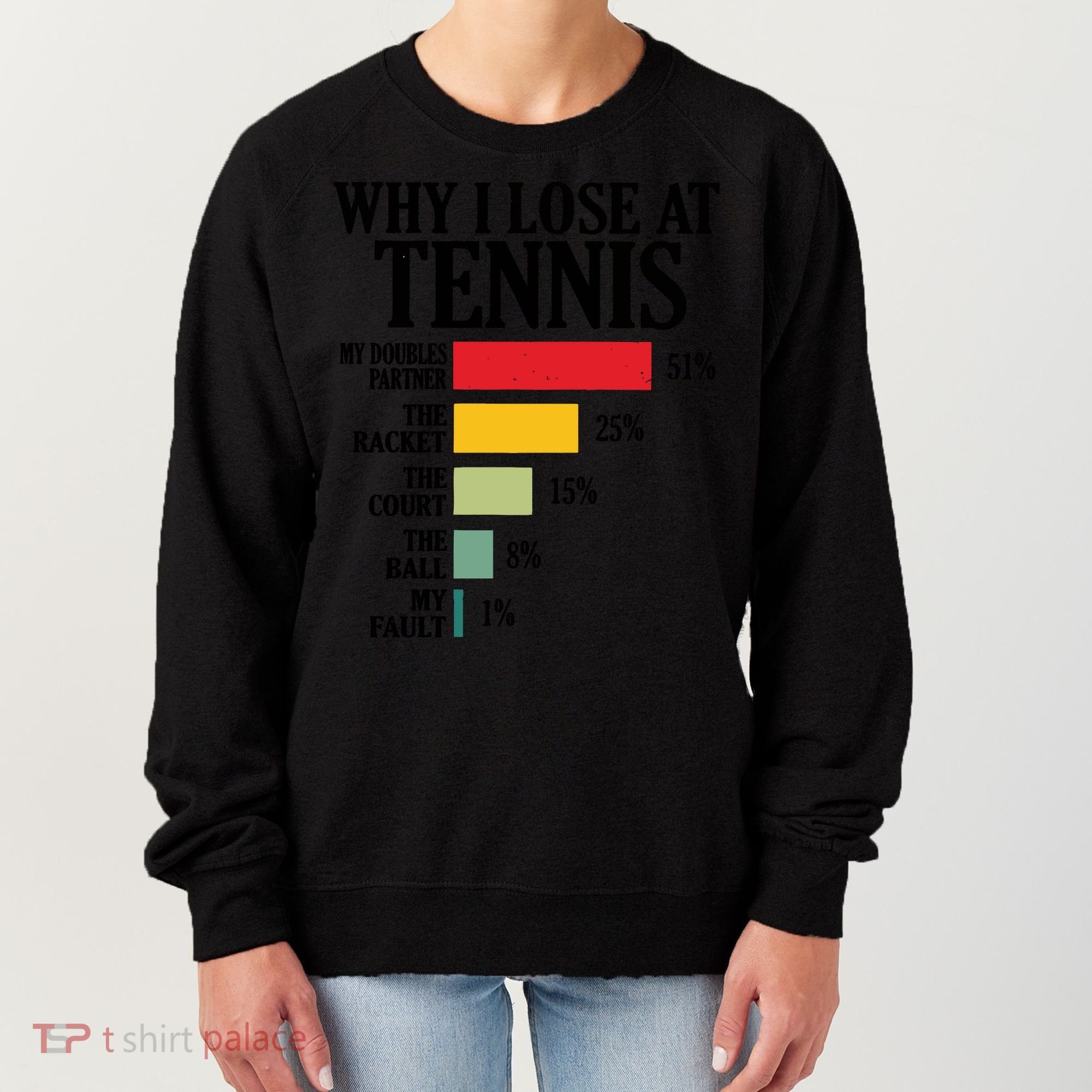 Why I Lose At Tennis Women's Sweatshirt