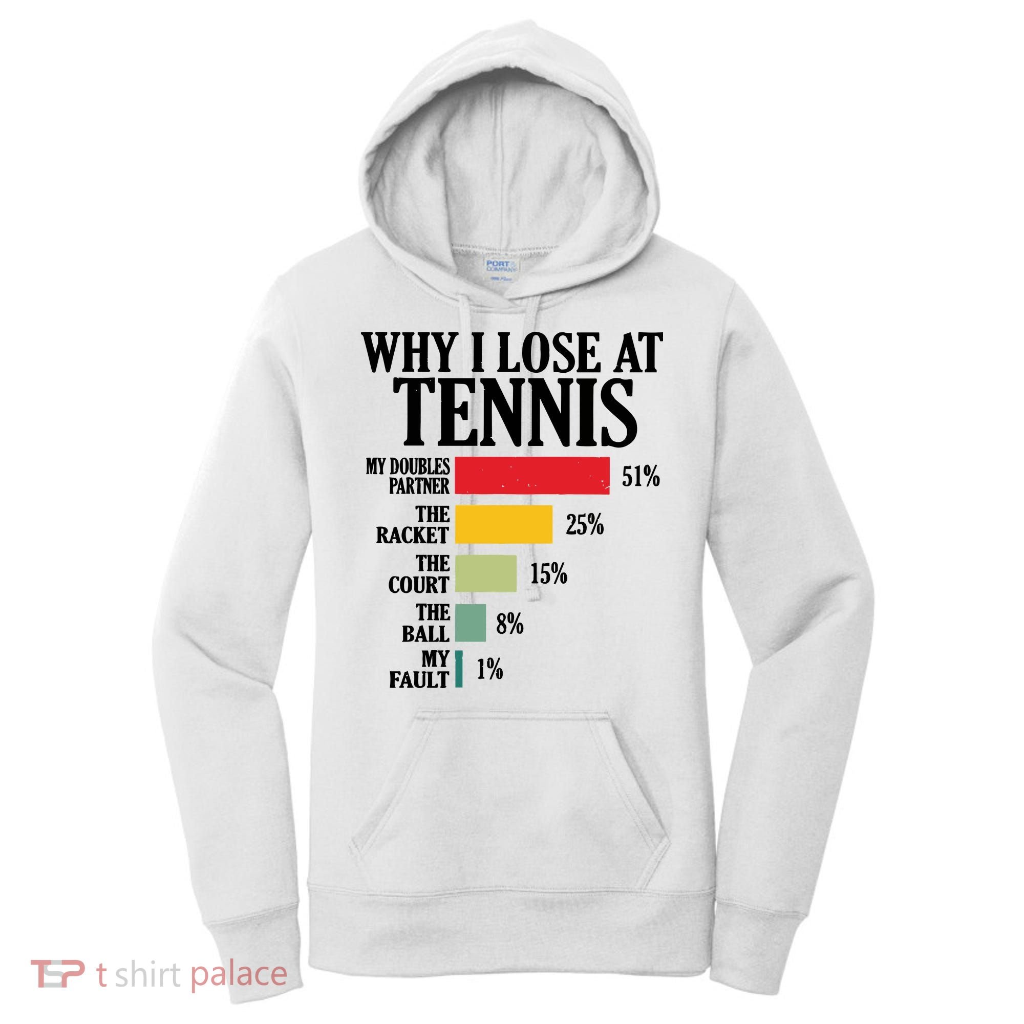 Why I Lose At Tennis Women's Hoodie