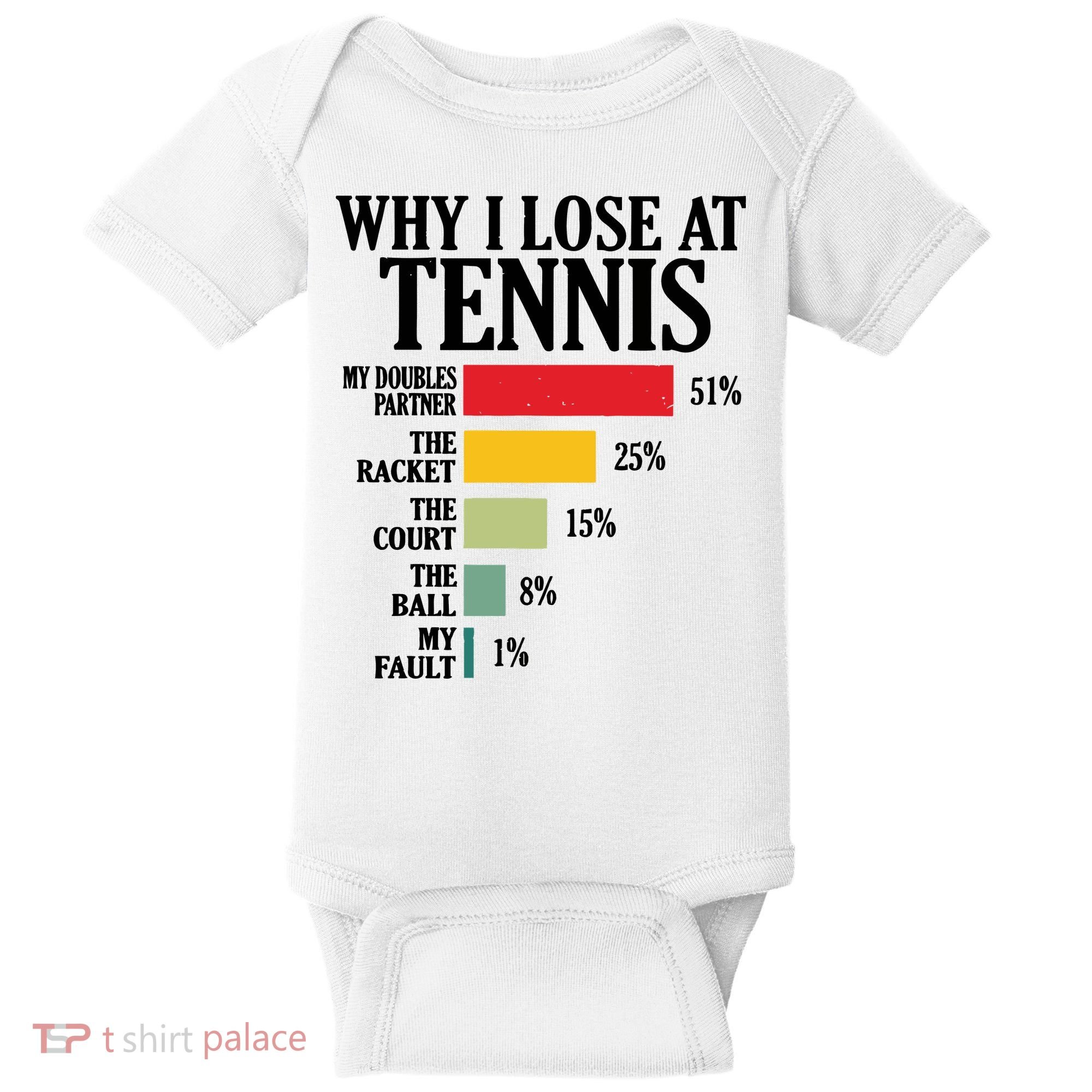 Why I Lose At Tennis Baby Bodysuit