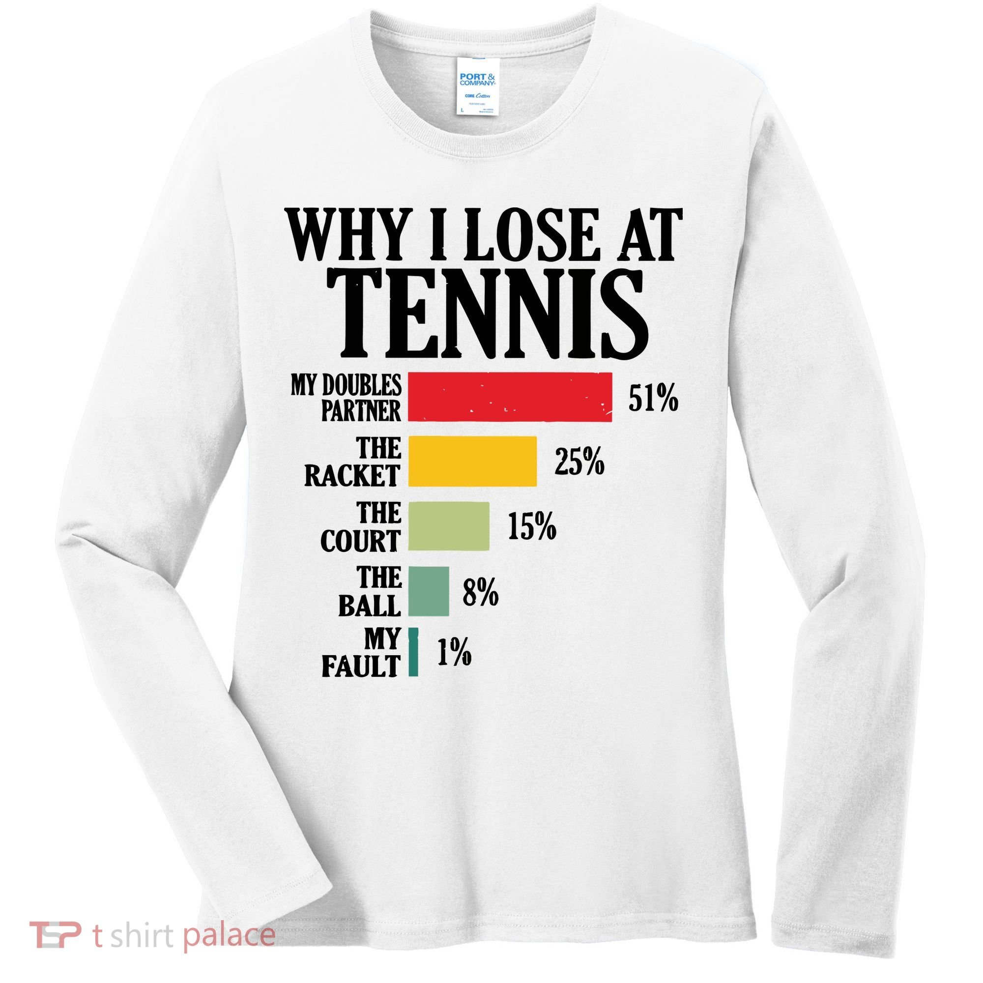 Why I Lose At Tennis Women's Long Sleeve Shirt