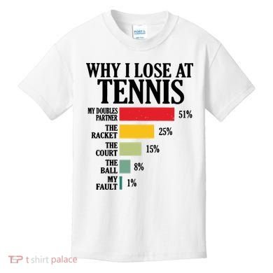 Why I Lose At Tennis Kids T-Shirt