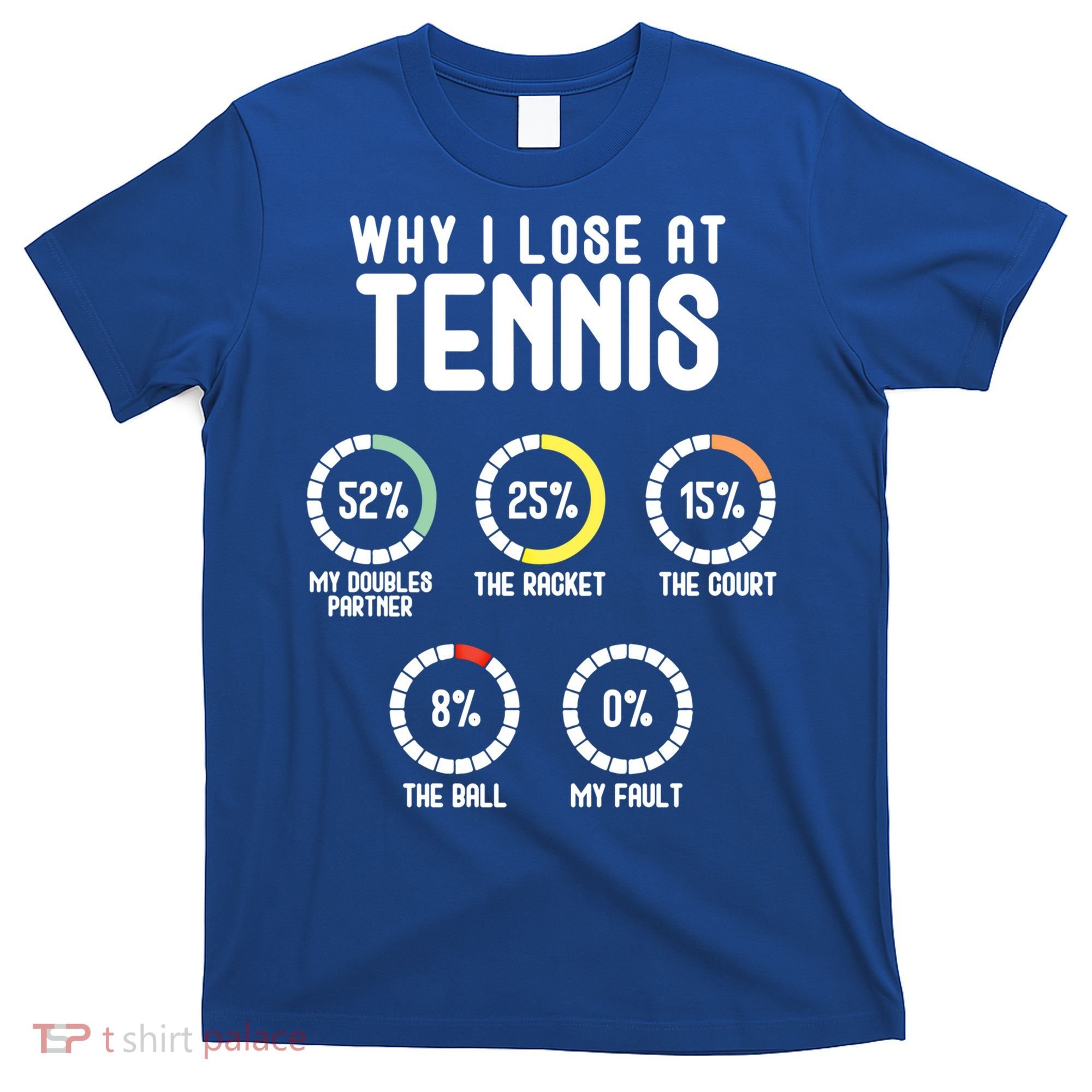 Why I Lose At Tennis Cute Percentage Tennis Player Funny Gift T-Shirt